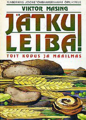 Jätku leiba! Toit kodus ja maailmas