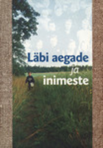 Läbi aegade ja inimeste : Kodila külade aja- ja kultuuriloost