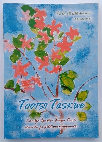 Tootsi Taskud. Kambja Ignatsi Jaagu kooli sõnailu ja pildivara kogumik. 13. aruanne