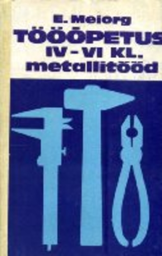 Tööõpetus IV-VI klassile. Metallitööd