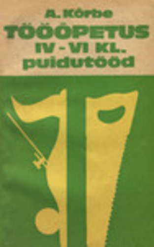 Tööõpetus IV-VI klassile. Puidutööd