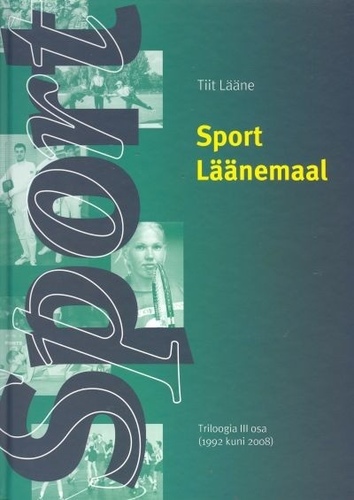 SPORT LÄÄNEMAAL Triloogia III osa (1992 kuni 2008)