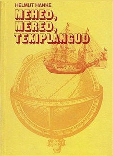 Mehed, mered, tekiplangud : Kuus tuhat aastat seiklusrikast meresõitu