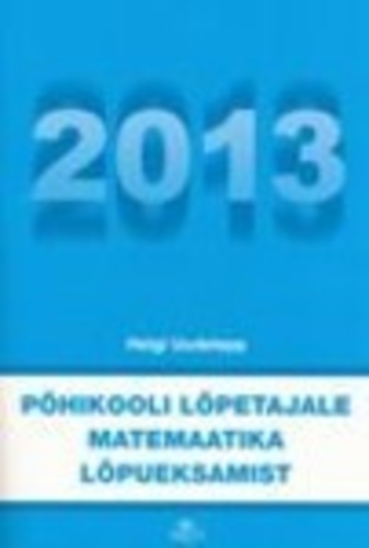 Põhikooli lõpetajale matemaatika lõpueksamist 2013