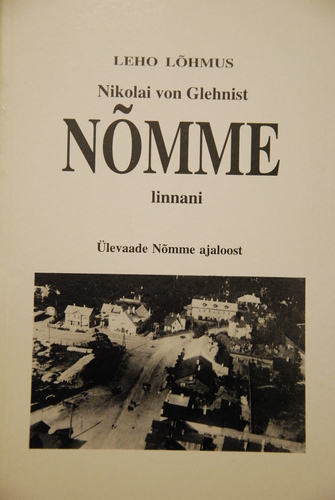 Nikolai von Glehnist Nõmme linnani. Ülevaade Nõmme ajaloost