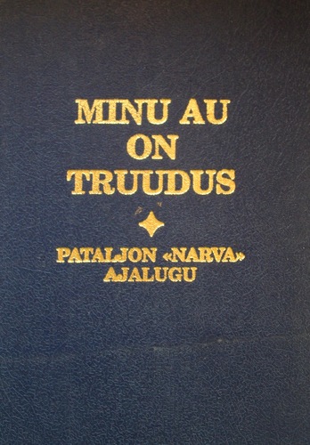 Minu au on truudus. Pataljon Narva ajalugu