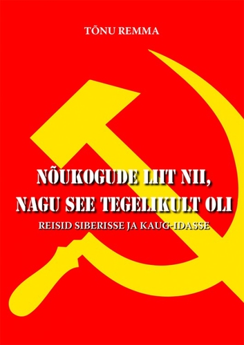 Nõukogude Liit nii, nagu see tegelikult oli. Reisid Siberisse ja Kaug-Idasse
