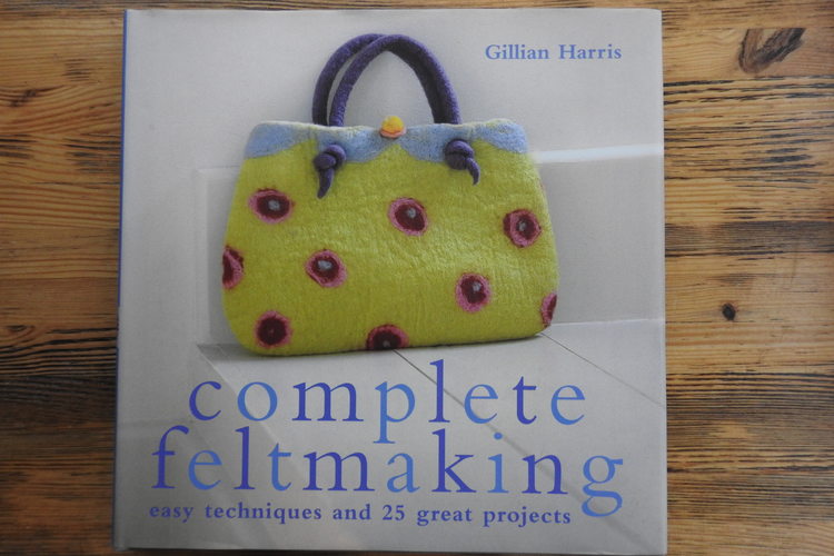 Complete feltmaking, easy techniques and 25 great projects