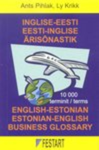 Inglise-eesti eesti-inglise ärisõnastik. English-Estonian Estonian-English Business Glossary