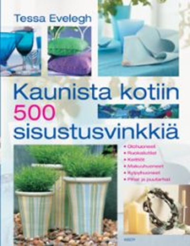 Kaunista kotiin 500 sisustusvinkkiä