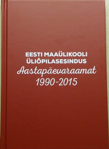 Eesti Maaülikooli Üliõpilasesindus: aastapäevaraamat 1990-2015.