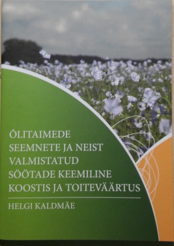 Õlitaimede seemnete ja neist valmistatud söötade keemiline koostis ja toiteväärtus