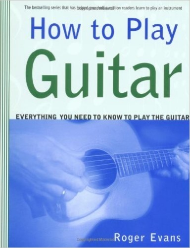How to Play Guitar: Everything You Need to Know to Play the Guitar