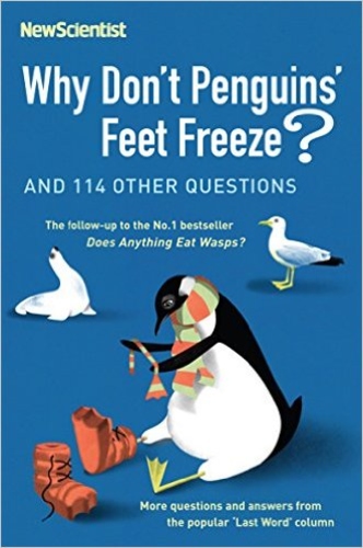 Why Don't Penguins Feet Freeze? And 114 Other Questions