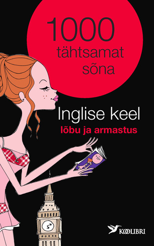 1000 tähtsamat sõna. Inglise keel : lõbu ja armastus