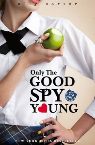 Only the Good Spy Young (Gallagher Girls 4)