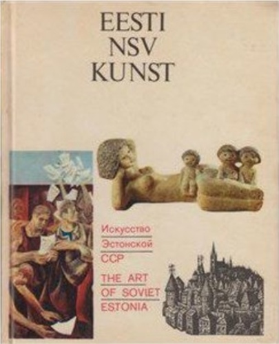 Eesti NSV kunst. Искусство Эстонской ССР. The Art of Soviet Estonia