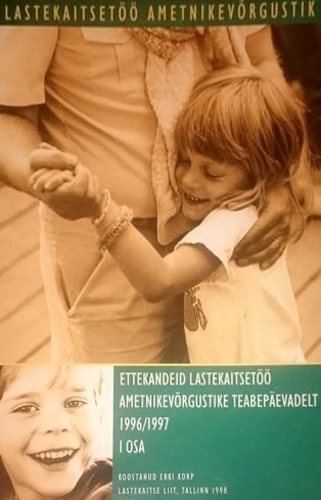 Ettekandeid lastekaitsetöö ametnikevõrgustike teabepäevadelt 1996/1997. I osa