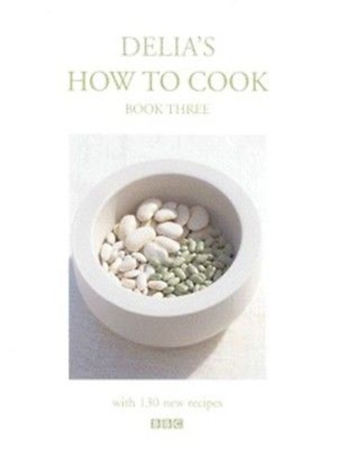 Delia's How To Cook Book Three