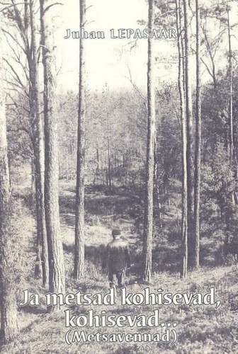 Ja metsad kohisevad, kohisevad...