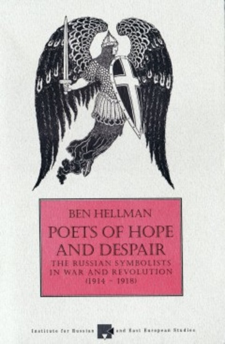 Poets of hope and despair : the Russian symbolists in war and revolution (1914-1918)