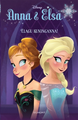 Anna ja Elsa. Elagu kuninganna!