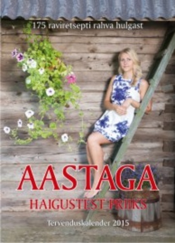 Aastaga haigustest priiks. Tervenduskalender 2015