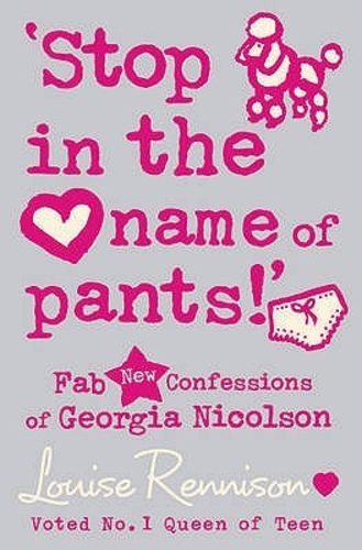 Stop in the Name of Pants! (Confessions of Georgia Nicolson 9)