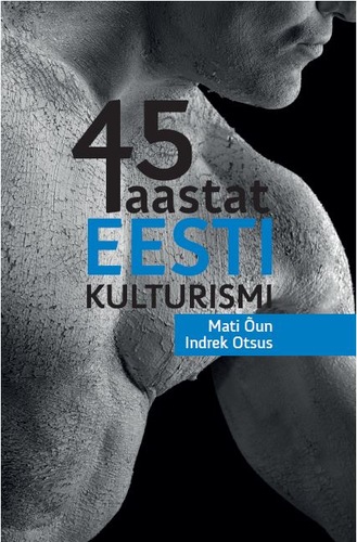 45 aastat Eesti kulturismi