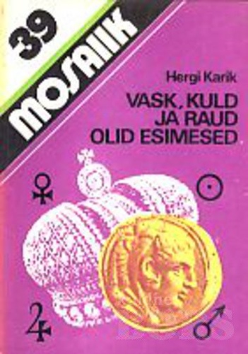 Vask, kuld ja raud olid esimesed