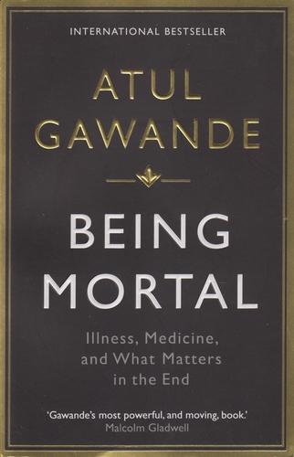 Being Mortal. Illness, Medicine, and What Matters in the End
