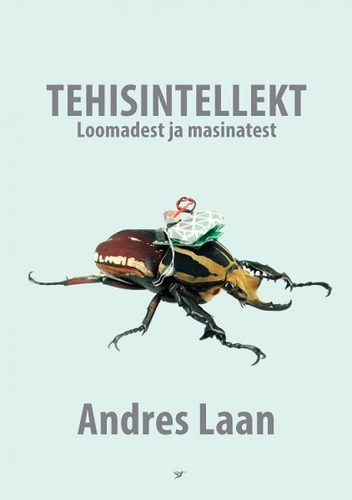 Tehisintellekt. Loomadest ja masinatest!
