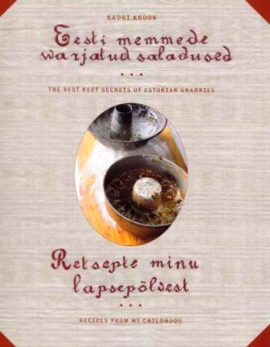 Eesti memmede varjatud saladused. Retsepte minu lapsepõlvest