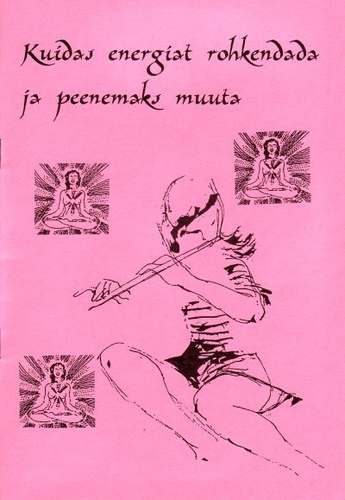 Kuidas energiat rohkendada ja peenemaks muuta