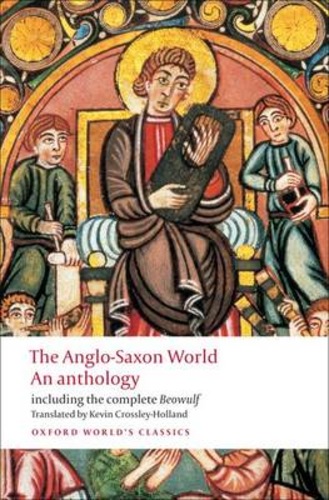 The Anglo-Saxon World. An Anthology (including complete Beowulf).