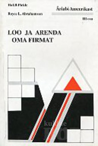 Väikeettevõtte majandamine. 3. Loo ja arenda oma firmat