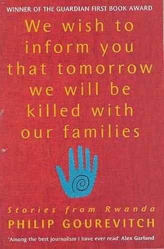 We Wish to Inform You That Tomorrow We Will Be Killed with Our Families