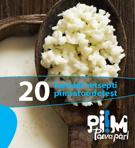 Piim - 20 toredat retsepti piimatoodetest