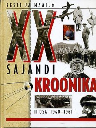 XX sajandi kroonika. Eesti ja maailm. II osa. 17.06.1940 - 31.10.1961
