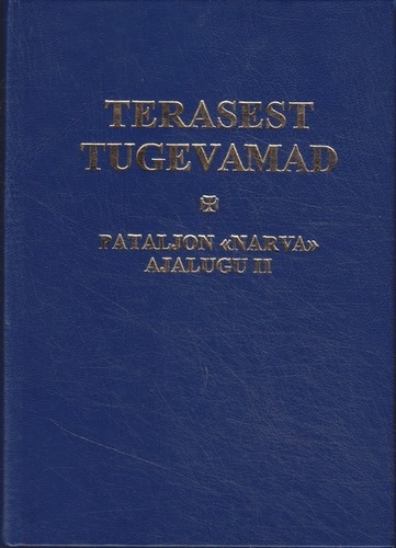 Terasest tugevamad. Pataljon "Narva" ajalugu II