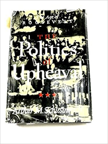 The Politics of Upheaval: The Age of Roosevelt