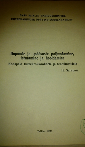Ilupuude ja -põõsaste paljundamine, istutamine ja hooldamine. Konspekt kutsekeskkoolidele ja tehnikumidele