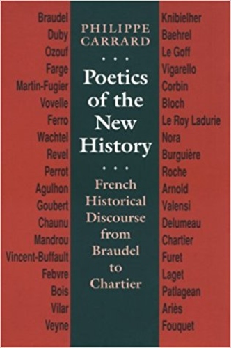 Poetics of the New History. French Historical Discourse from Braudel to Chartier