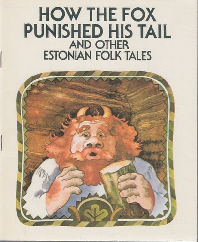 How the Fox Punished his Tail and Other Estonian Folk Tales
