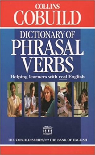 Collins COBUILD Dictionary of Phrasal Verbs. Helping learners with real English