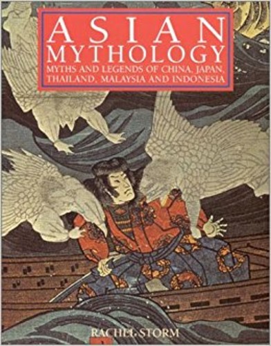 Asian Mythology. Myths and legends of China, Japan, Thailand, Malaysia and Indonesia