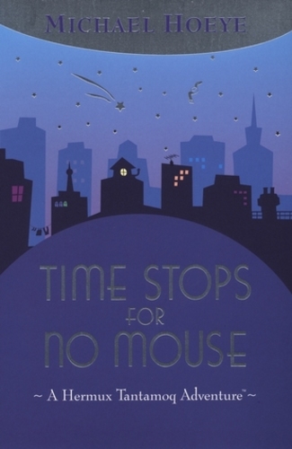 Time Stops for No Mouse (The Hermux Tantamoq Adventures 1)