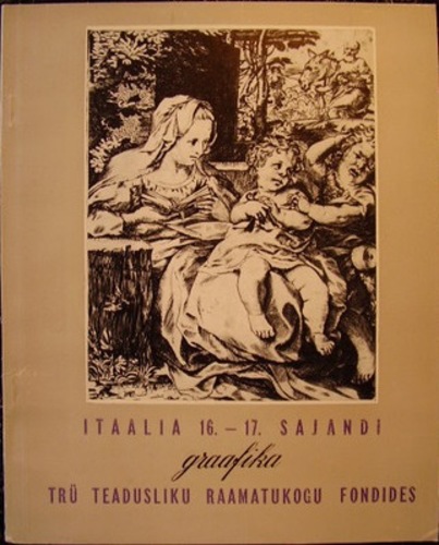 Itaalia 16.-17. sajandi graafika TRÜ Teadusliku Raamatukogu fondides