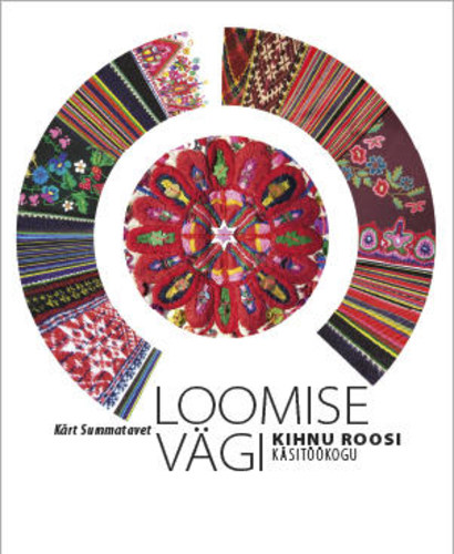 Loomise vägi. Kihnu Roosi käsitöökogu