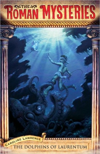 The Dolphins of Laurentum: Roman Mysteries (The Roman Mysteries 5)